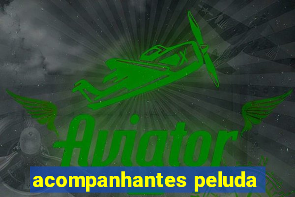 acompanhantes peluda