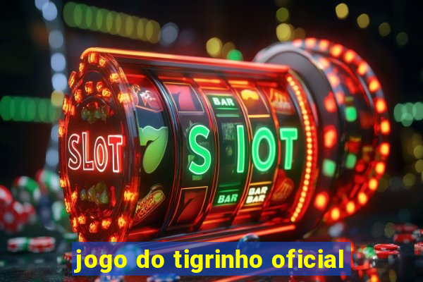 jogo do tigrinho oficial