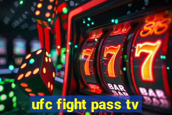 ufc fight pass tv