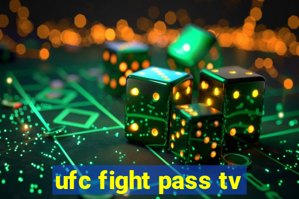 ufc fight pass tv