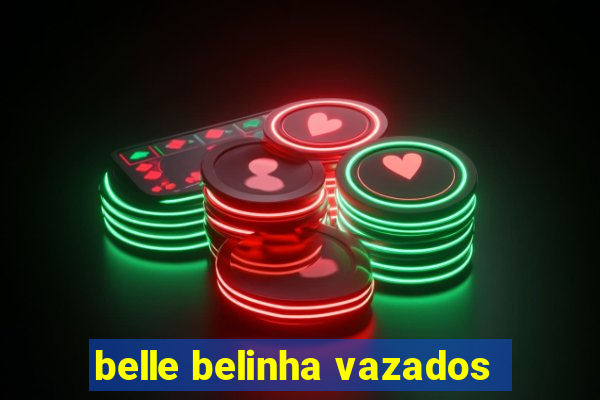 belle belinha vazados