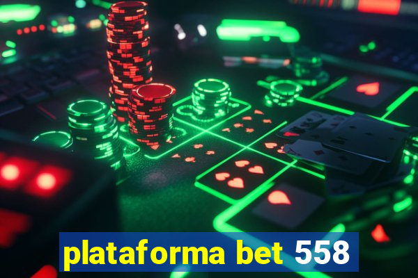 plataforma bet 558