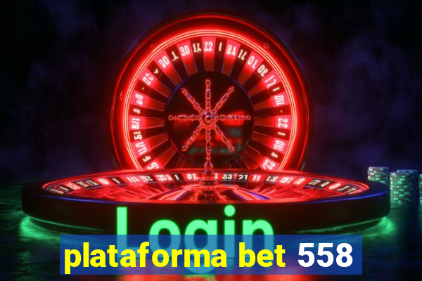 plataforma bet 558