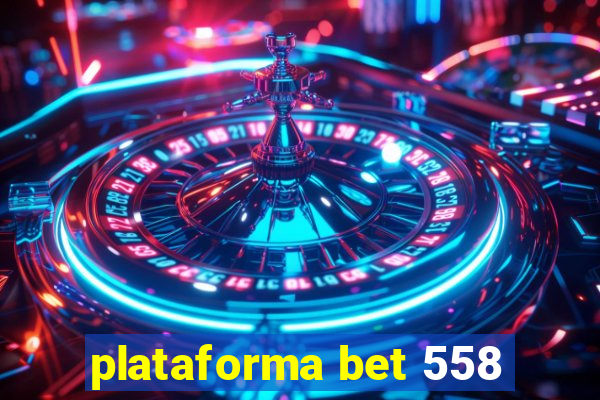 plataforma bet 558