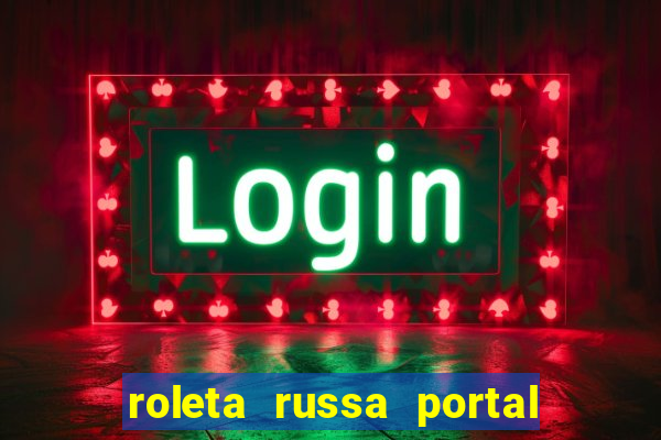 roleta russa portal do zacarias