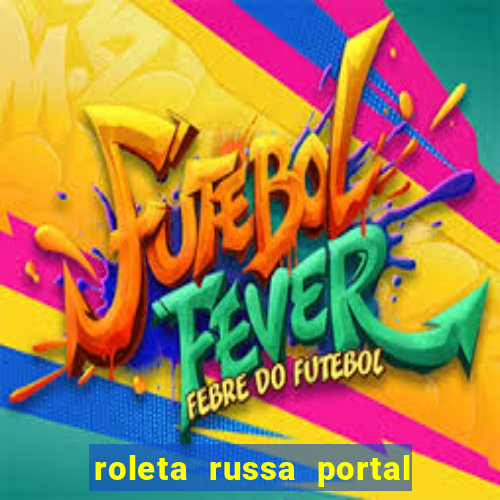 roleta russa portal do zacarias