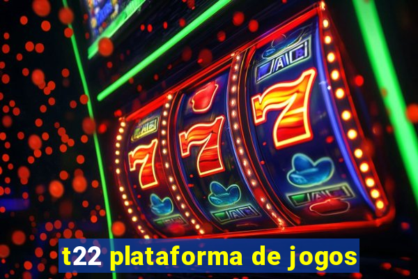 t22 plataforma de jogos