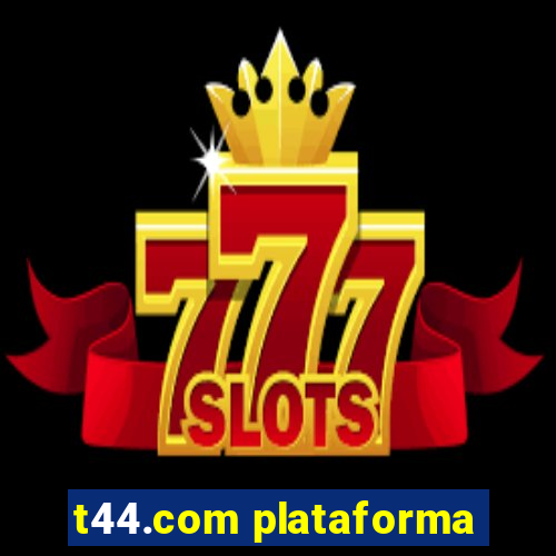 t44.com plataforma