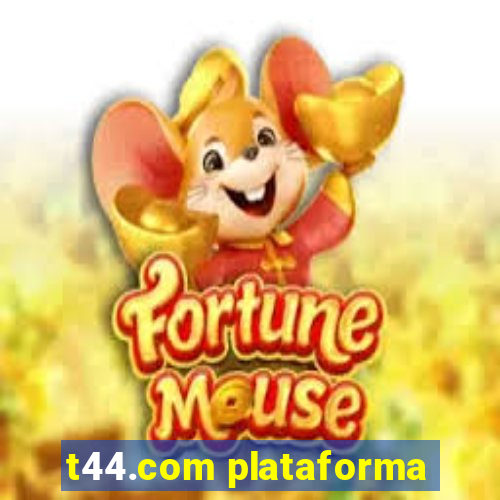 t44.com plataforma