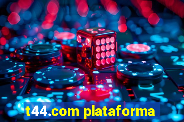 t44.com plataforma