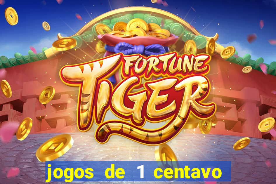 jogos de 1 centavo na blaze