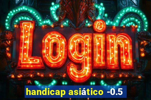 handicap asiático -0.5