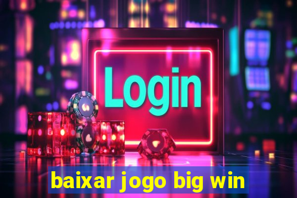 baixar jogo big win