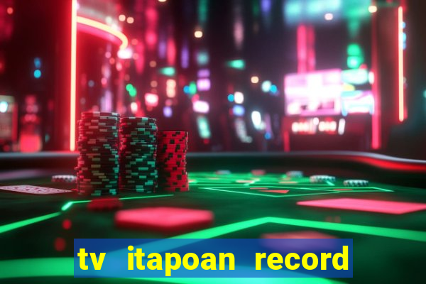 tv itapoan record bahia ao vivo