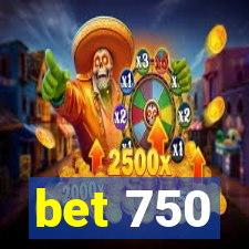 bet 750