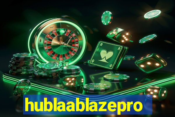 hublaablazepro