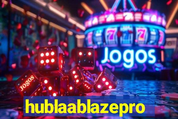 hublaablazepro