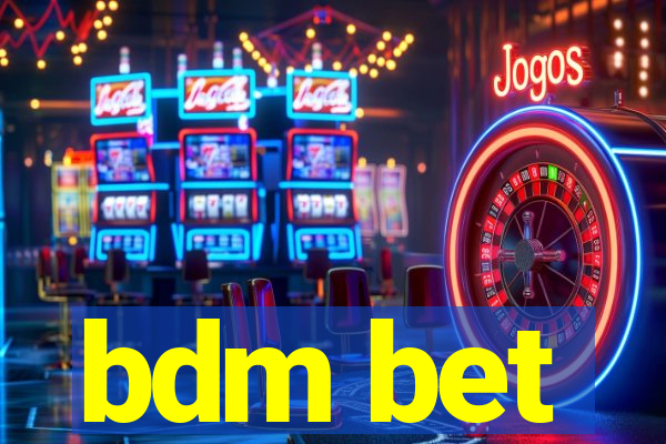 bdm bet