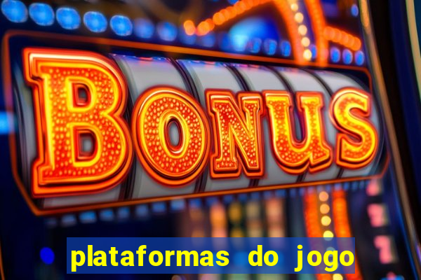 plataformas do jogo do tigrinho