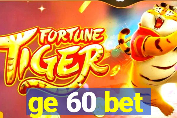 ge 60 bet