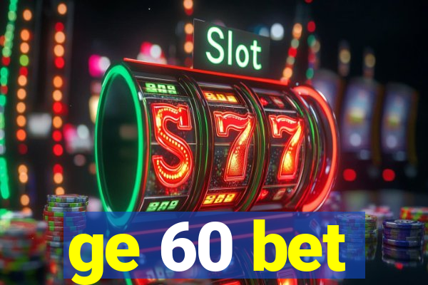 ge 60 bet