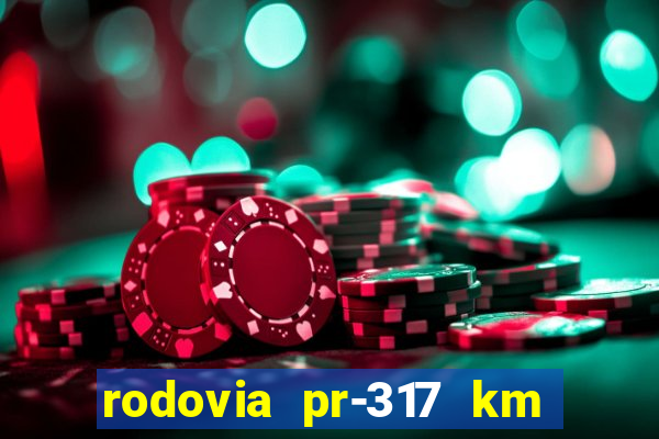 rodovia pr-317 km 155 0m sentido cresc