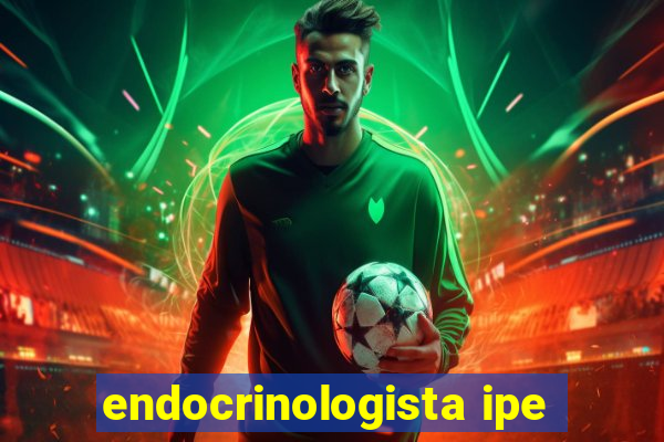 endocrinologista ipe