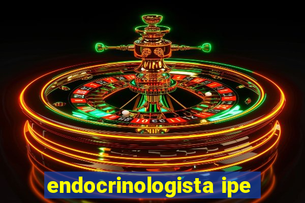 endocrinologista ipe