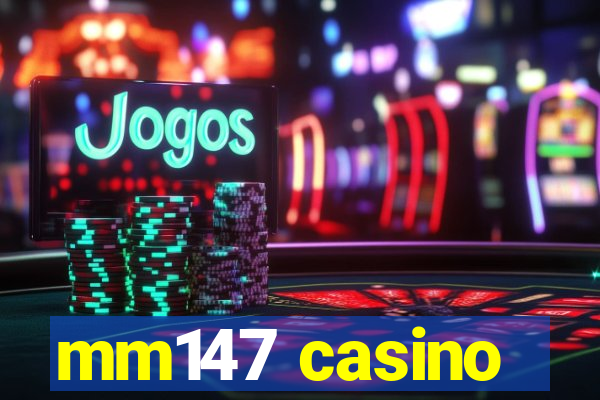 mm147 casino