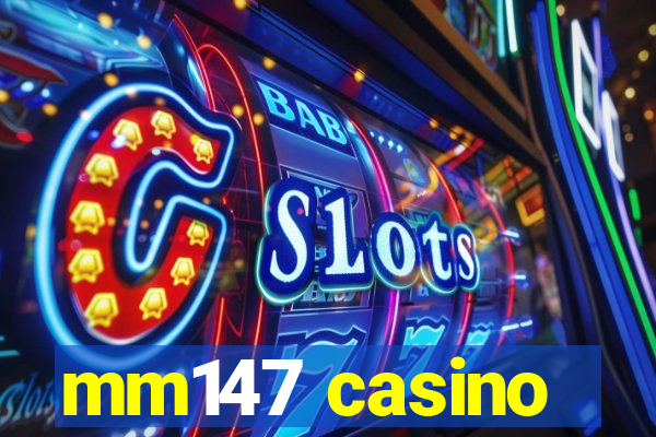 mm147 casino