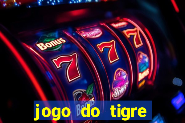 jogo do tigre plataforma chinesa