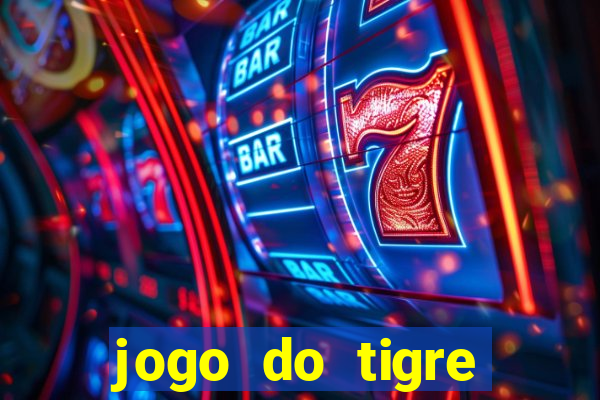 jogo do tigre plataforma chinesa