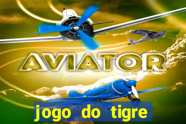 jogo do tigre plataforma chinesa