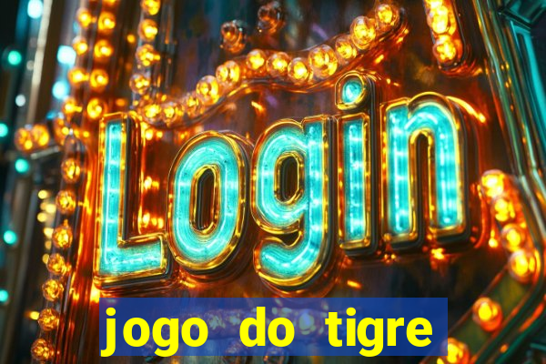 jogo do tigre plataforma chinesa