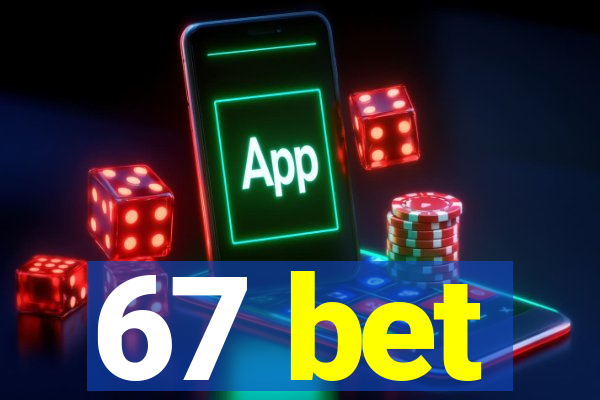 67 bet