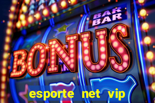 esporte net vip bet apostas