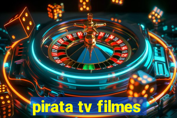 pirata tv filmes