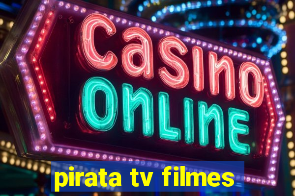 pirata tv filmes