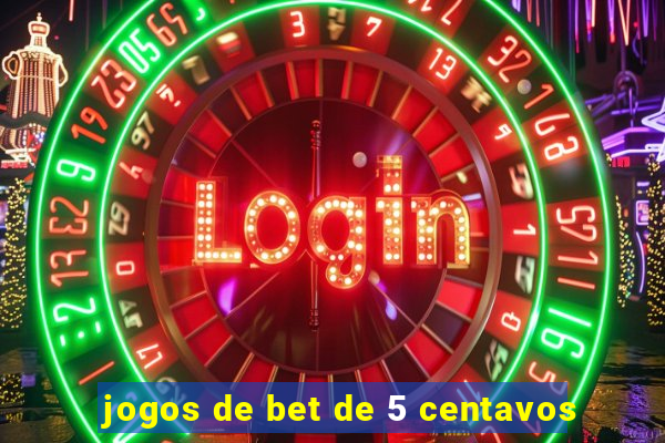 jogos de bet de 5 centavos