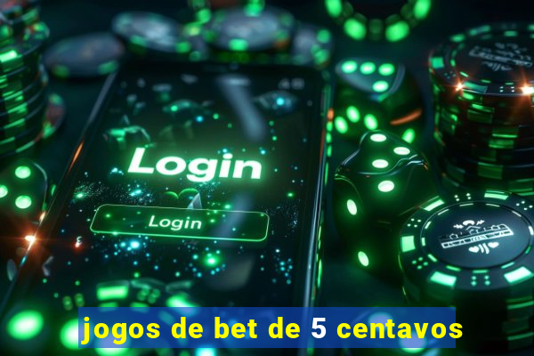 jogos de bet de 5 centavos