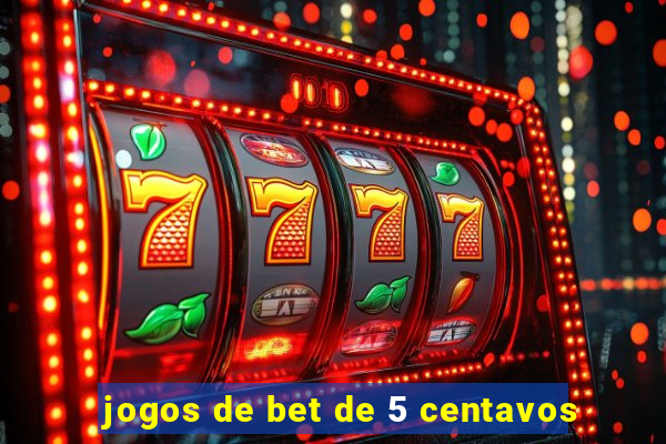 jogos de bet de 5 centavos