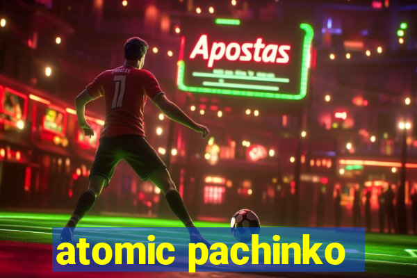 atomic pachinko