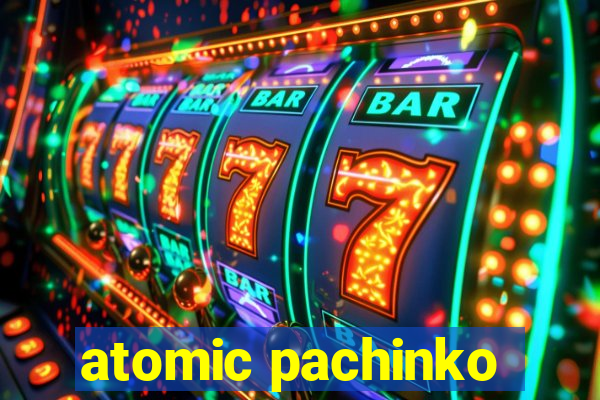 atomic pachinko