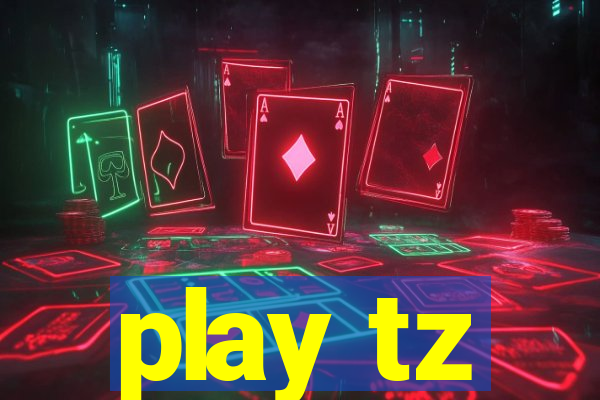 play tz