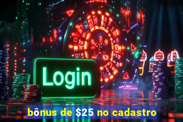 bônus de $25 no cadastro