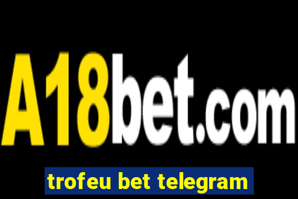 trofeu bet telegram