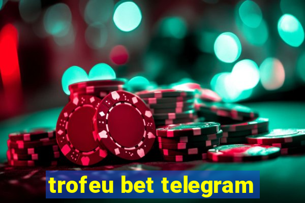 trofeu bet telegram