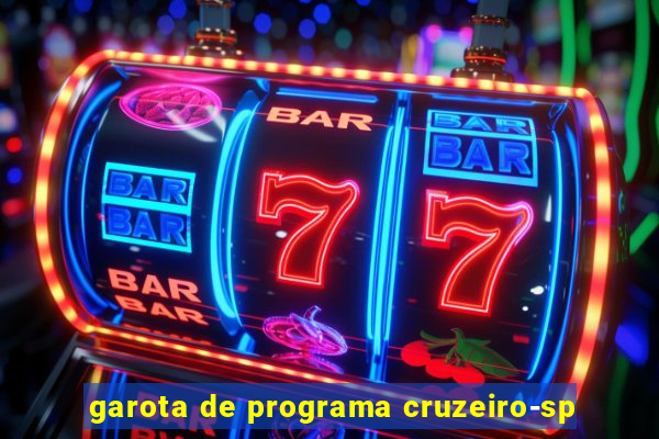 garota de programa cruzeiro-sp