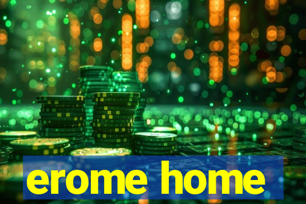 erome home