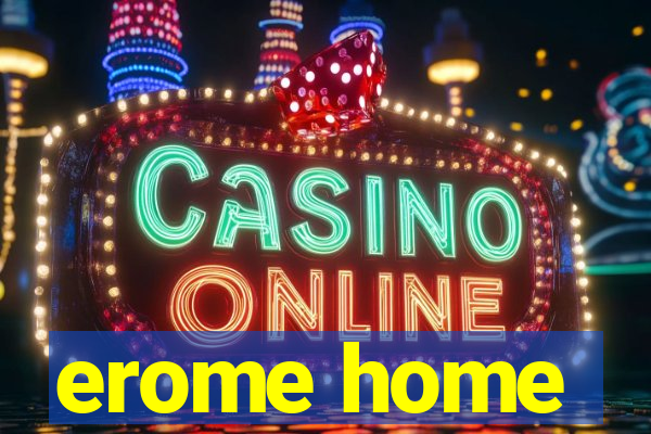 erome home